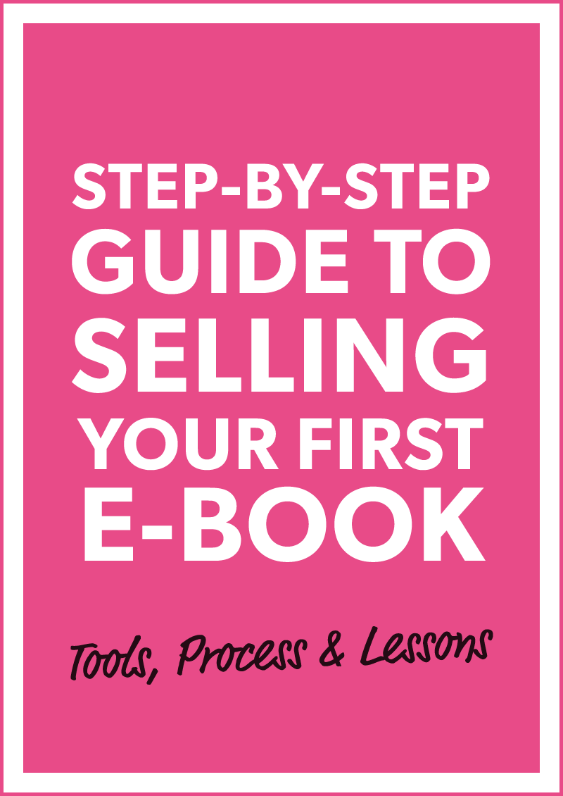 STEP-BY-STEP GUIDE TO SELLING YOUR FIRST E-BOOK